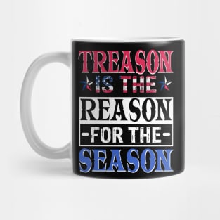 Treason Is The Reason For The Season Mug